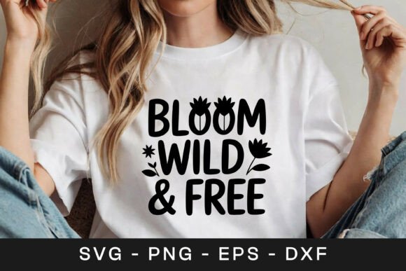 Bloom Wild and Free SVG Graphics for Crafts