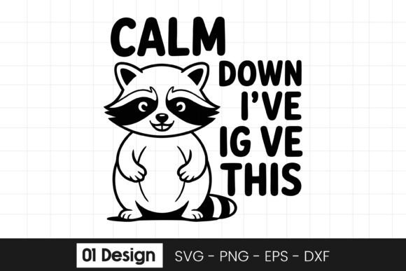 Calm Down Ive Got This Funny Graphics for Crafts