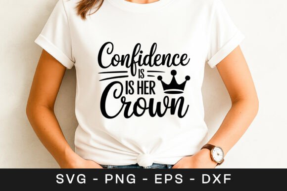 Confidence Is Her Crown Graphic for Crafts and Web Design