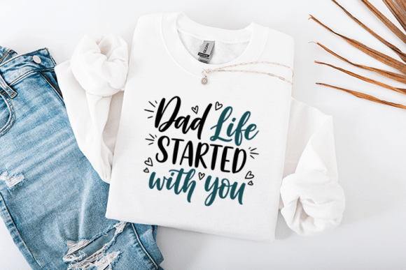 Dad Life Started with You Love Quote Graphics