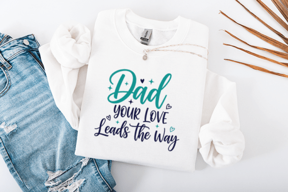 Dad Your Love Leads the Way Graphics for Crafts & Content