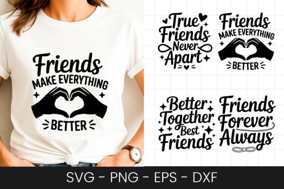 Friends Make Everything Better Graphics for Crafts