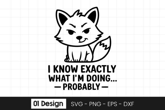 Funny Fox I Know What Im Doing Graphics for Crafts