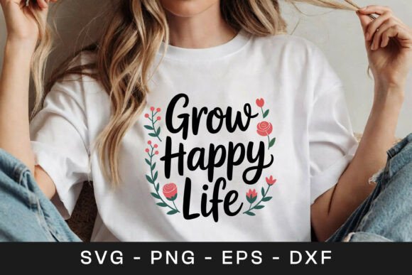 Grow Happy Life Floral SVG for Graphics and Crafts