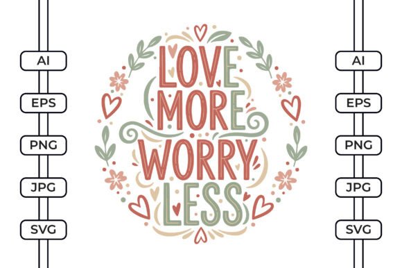 Love More Worry Less SVG