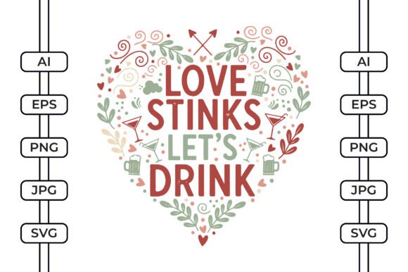 Love Stinks Let’s Drink Graphics