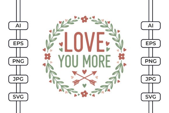 Love You More SVG for Graphics and Crafts