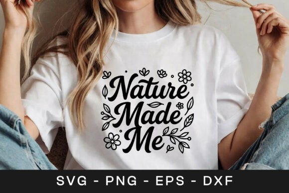 Nature Made Me Floral SVG for Crafts and Graphics