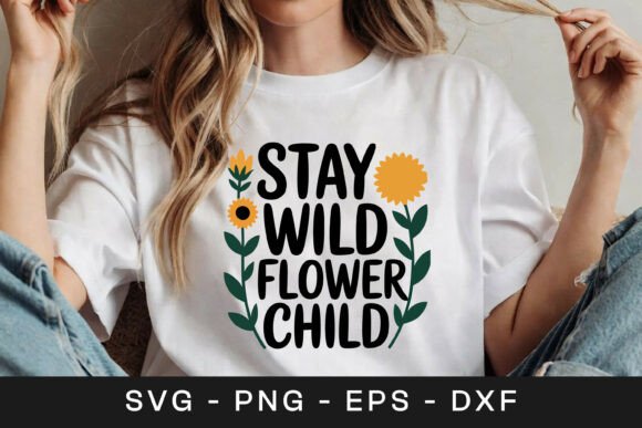 Stay Wild Flower Child Sunflower Graphics for Crafts