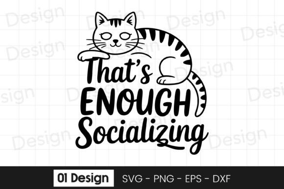 Thats Enough Socializing Funny Cat SVG Graphics for Crafts
